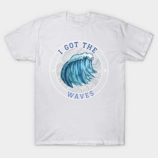 I Got The Waves T-Shirt